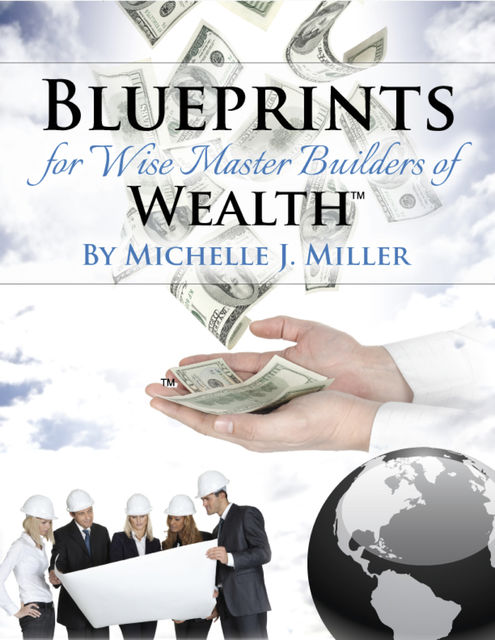 Blueprints for Wise Master Builders of Wealth, Michelle Miller