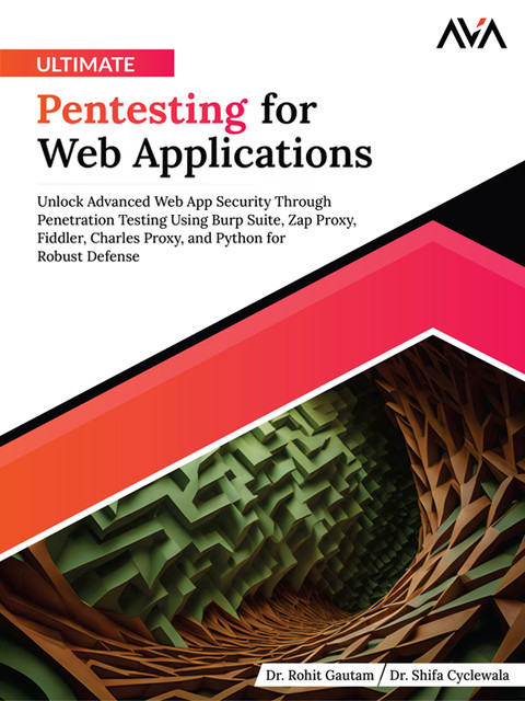 Ultimate Pentesting for Web Applications, Rohit Gautam