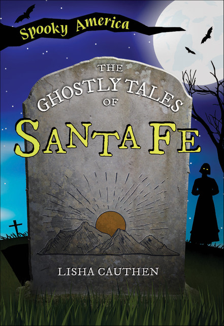 The Ghostly Tales of Santa Fe, Lisha Cauthen