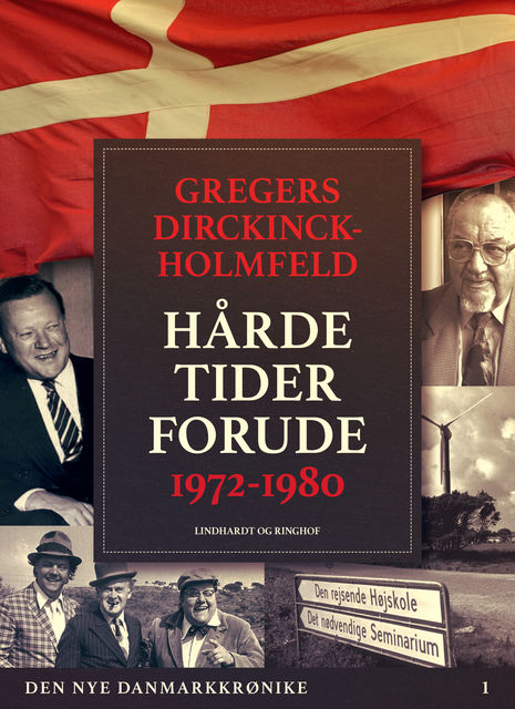 Den nye Danmarkskrønike: Hårde tider forude 1972–1980, Gregers Dirckinck Holmfeld