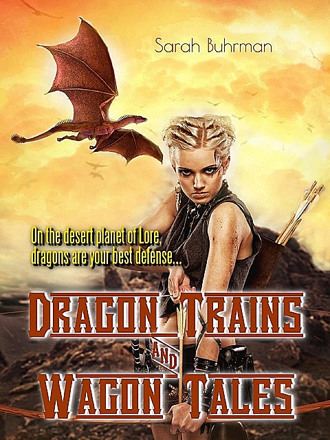 Dragon Trains & Wagon Tales, Sarah Buhrman