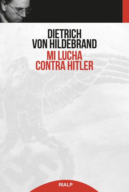 Mi lucha contra Hitler, Dietrich von Hildebrand