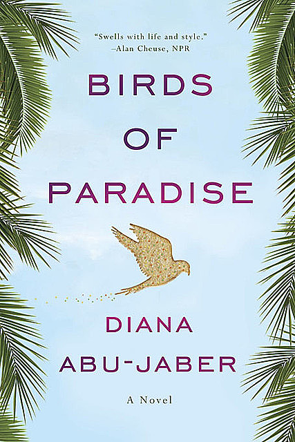 Birds of Paradise: A Novel, Diana Abu-Jaber