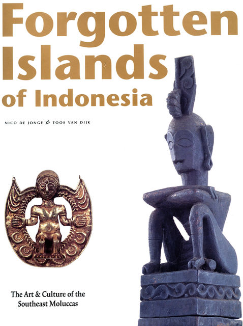 Forgotten Islands of Indonesia, Joss van Dijk, Nico DeJonge