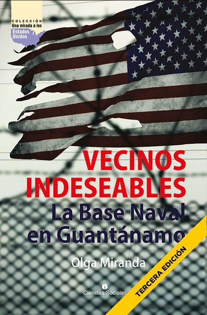 Vecinos indeseables. La Base Naval de Guantánamo, Olga Miranda Bravo