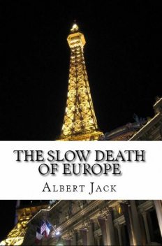 The Slow Death of Europe, Albert Jack