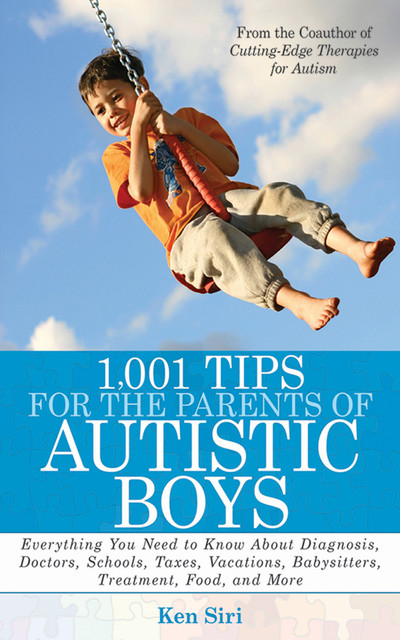 1,001 Tips for the Parents of Autistic Boys, Ken Siri