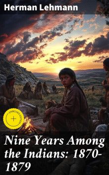 Nine Years Among the Indians: 1870–1879, Herman Lehmann