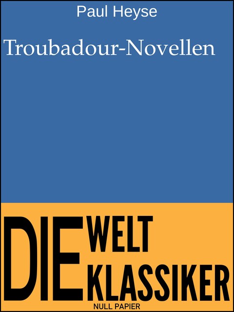 Troubadour-Novellen, Paul Heyse