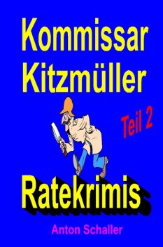 Kommissar Kitzmüller, Teil 2, Anton Schaller
