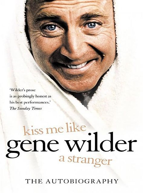 Kiss Me Like a Stranger, Gene Wilder