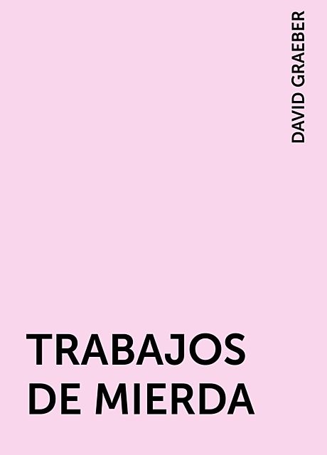 TRABAJOS DE MIERDA, DAVID GRAEBER