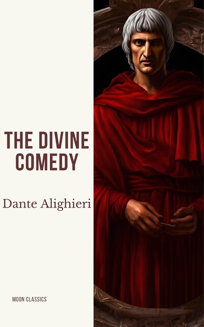 The Divine Comedy (The Inferno, The Purgatorio, and The Paradiso), Dante Alighieri