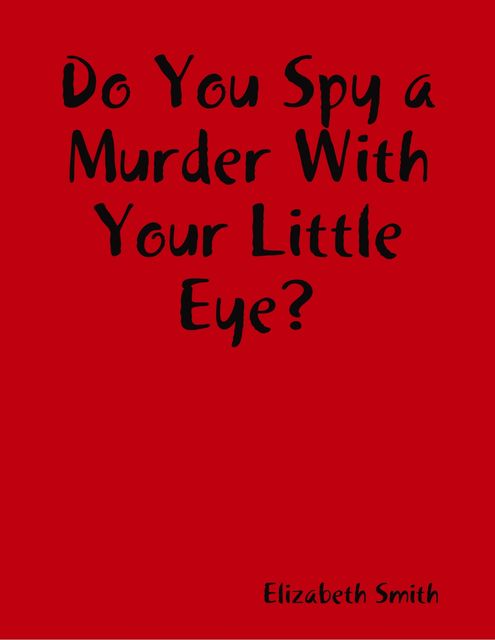 Do You Spy a Murder With Your Little Eye, Elizabeth Smith