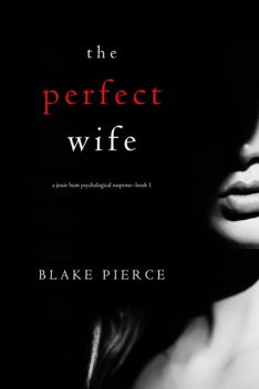 THE PERFECT WIFE, Blake Pierce