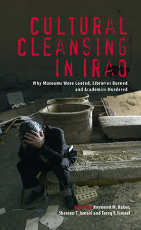Cultural Cleansing in Iraq, Raymond W. Baker, Shereen T. Ismael, Tareq Y. Ismael