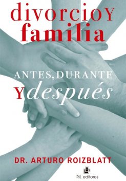 Divorcio y familia: antes, durante y después, Arturo Roizblatt