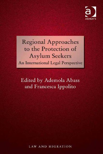 Regional Approaches to the Protection of Asylum Seekers, Ademola Abass
