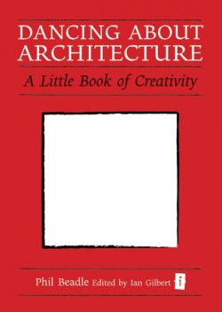 Dancing About Architecture, Phil Beadle