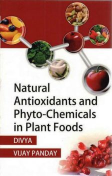 Natural Antioxidants and Phyto-Chemicals in Plant Foods, Divya, Vijay Pandey