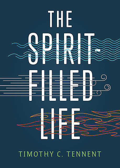 The Spirit-Filled Life, Timothy C.Tennent