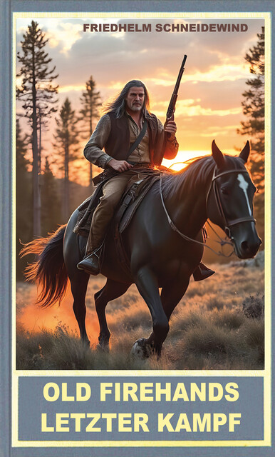 Old Firehands letzter Kampf, Friedhelm Schneidewind