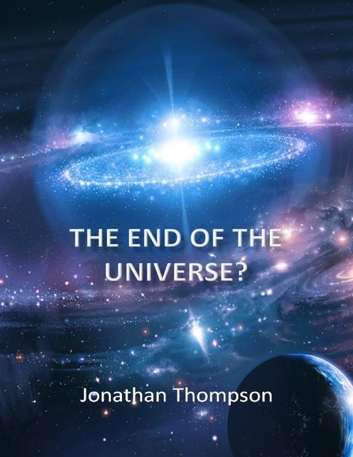 The End of the Universe, Jonathan Thompson