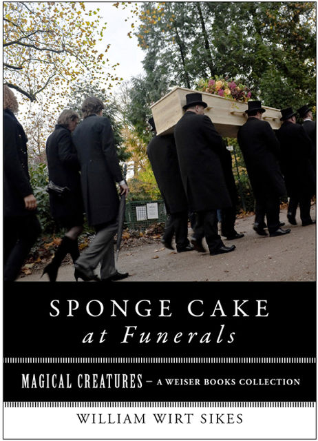 Sponge Cake at Funerals And Other Quaint Old Customs, William Wirt Sikes