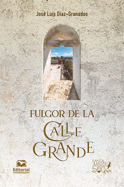Fulgor de la Calle Grande, José Luis Díaz-Granados