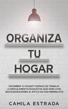 Organiza tu hogar, Camila Estrada