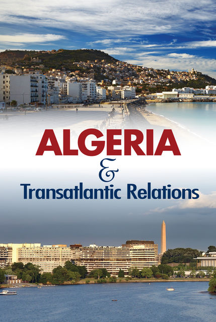 Algeria and Transatlantic Relations, Sasha Toperich