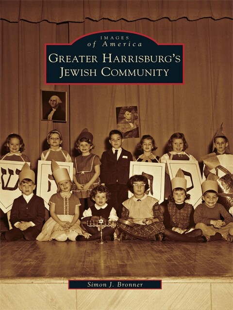 Greater Harrisburg's Jewish Community, Simon J.Bronner