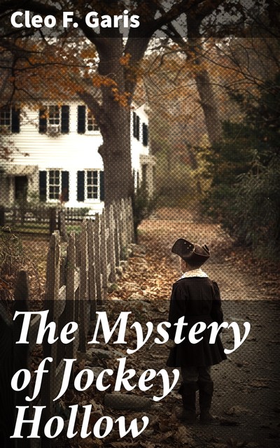 The Mystery of Jockey Hollow Arden Blake Mystery Series #2, Cleo F Garis