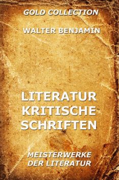 Literaturkritische Schriften, Walter Benjamin