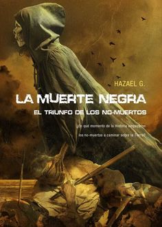 La Muerte Negra. El Triunfo De Los No-Muertos, G. Hazael