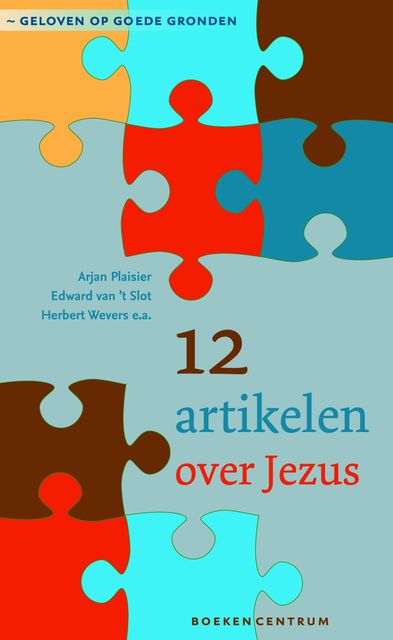 12 artikelen over Jezus, Arjan Plaisier, Edward van 't Slot, Herbert Wevers