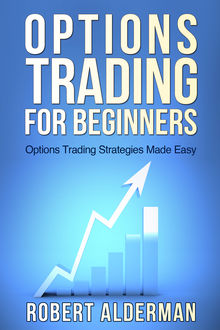 Options Trading For Beginners, Robert Alderman