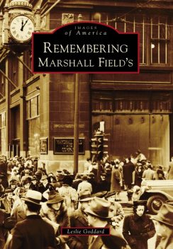 Remembering Marshall Field's, Leslie Goddard