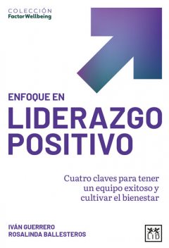 Enfoque en liderazgo positivo, Iván Guerrero, Rosalinda Ballesteros