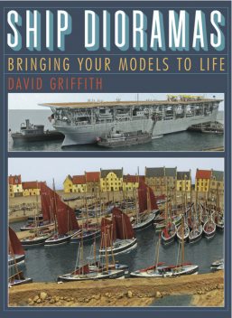 Ship Dioramas, David Griffith