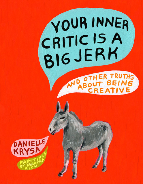 Your Inner Critic Is a Big Jerk, Danielle Krysa