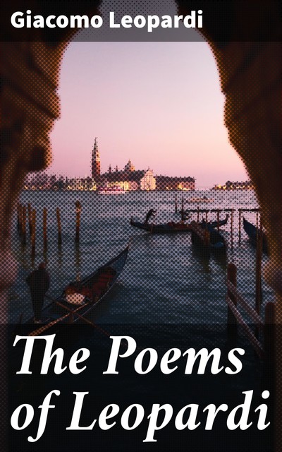 The Poems of Leopardi, Giacomo Leopardi