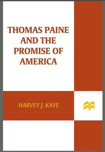 Thomas Paine and the Promise of America, Harvey J. Kaye