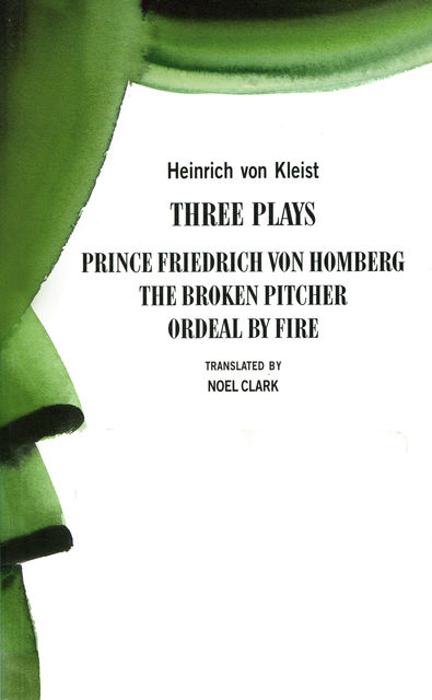 Heinrich von Kleist: Three Plays, Heinrich von Kleist, Noel Clark