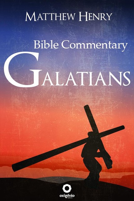 Galatians – Complete Bible Commentary Verse by Verse, Matthew Henry