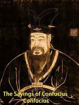 The Sayings of Confucius, Confucius