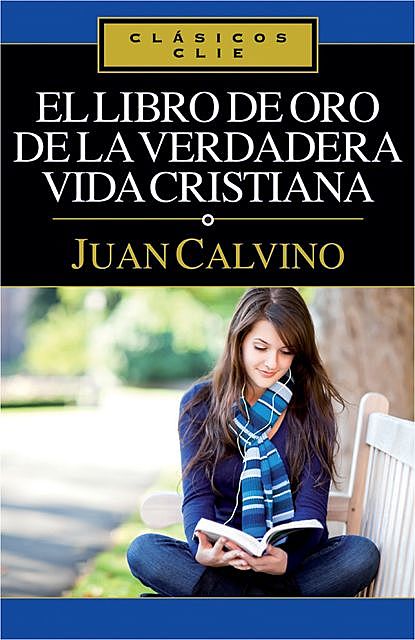 El libro de Oro de la verdadera vida cristiana, Juan Calvino