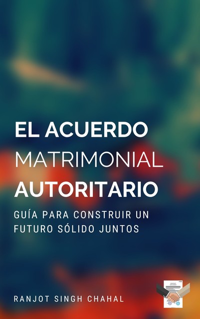 El Acuerdo Matrimonial Autoritario, Ranjot Singh Chahal