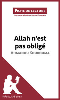 Allah n'est pas obligé d'Ahmadou Kourouma (Fiche de lecture), lePetitLittéraire.fr, Daphné Troniseck