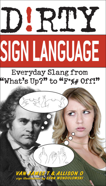 Dirty Sign Language, Allison O, Van James T